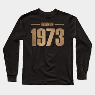 BORN IN 1973 Long Sleeve T-Shirt